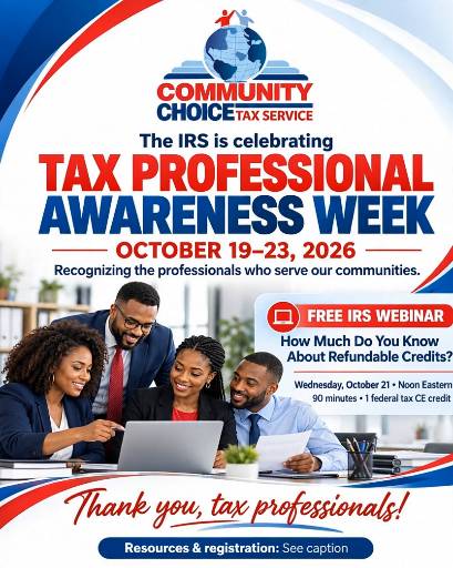 ❤️💙 The IRS is celebrating Tax Professional Awareness Week, October 19–23, 2026, and Community Choice Tax Service is joining in! 🎉

This week recognizes the dedication of tax professionals who help individuals, families, and business owners understand their taxes and meet their filing responsibilities.

Throughout the week, the IRS is highlighting educational resources on due diligence, tax credits, accurate return preparation, and protecting taxpayer information.

📚 FREE IRS WEBINAR
“How Much Do You Know About Refundable Credits?”
📅 Wednesday, October 21
🕛 Noon Eastern
✅ 90 minutes, including live Q&A
✅ One federal tax CE credit available

At Community Choice, we believe serving our community starts with preparation, continued education, and care. To our preparers and tax professionals everywhere: thank you for the work you put in before, during, and after tax season! 👏🏽

Explore the resources and webinar information:
https://www.irs.gov/tax-professionals/tax-professional-awareness-week

#CommunityChoiceTaxService #TaxProfessionalAwarenessWeek #TaxProfessionals #ContinuingEducation #CommunityFirst